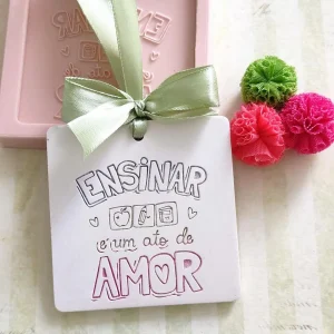 Molde em silicone, Ensinar é um ato de amor…