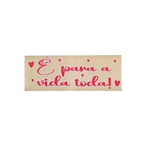 Placa em choupo – É para a vida toda